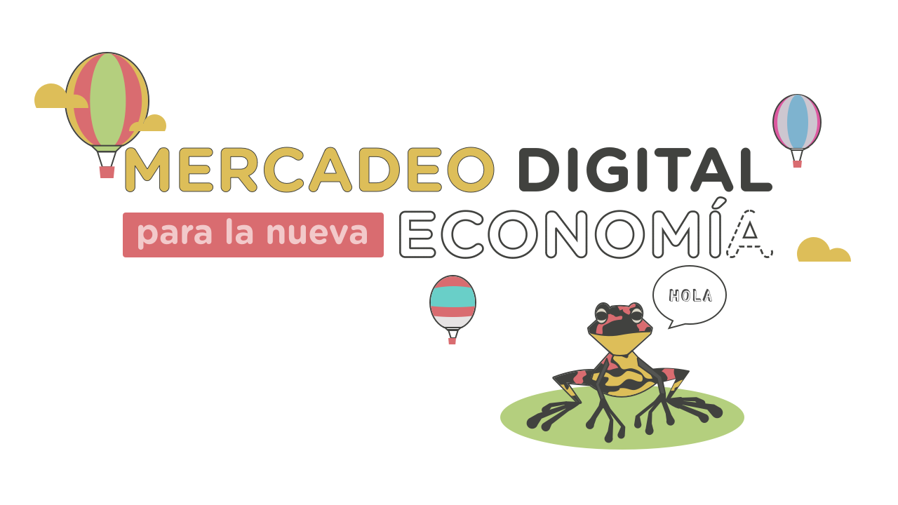 Título: Mercadeo Digital para la nueva economía. Una rana arlequín diciendo "Hola" y dirigibles en el aire.